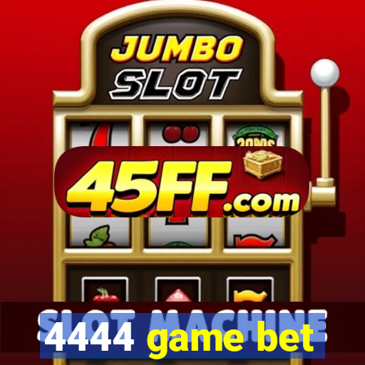 4444 game bet